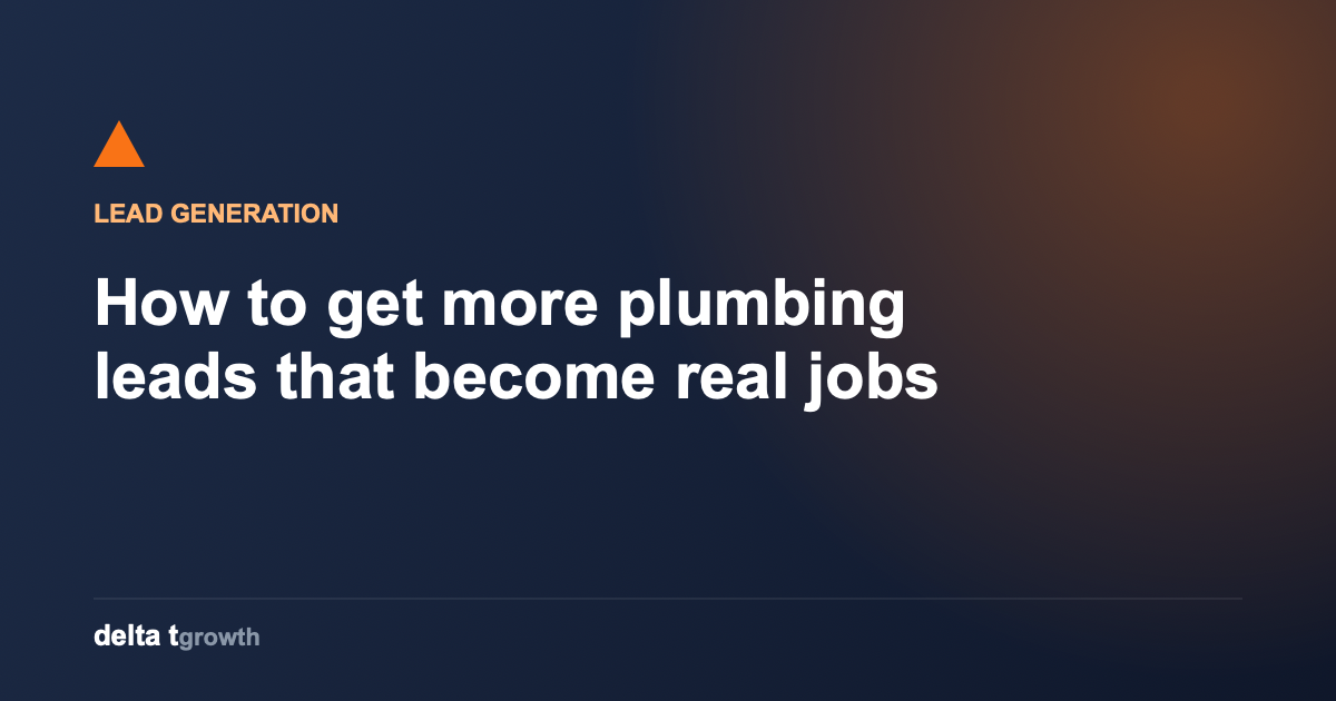 How to get more plumbing leads in 2026 that become real jobs
